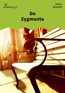 Słowacki, Do Zygmunta