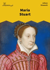 Słowacki, Maria Stuart