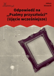 Słowacki, Odpowiedź na Psalmy Przyszłości