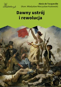 Tocqueville, Dawne rzady i rewolucya