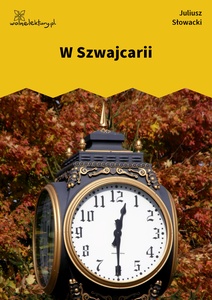 Słowacki, Trzy poemata, W Szwajcarii