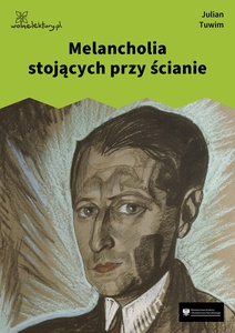 Tuwim, Melancholia stojących przy ścianie (Czyhanie na Boga)