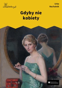 Urke Nachalnik, Gdyby nie kobiety