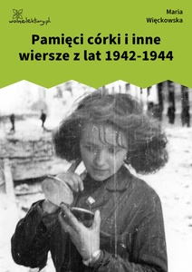 Więckowska, Pamięci córki i inne wiersze z lat 1942-1944