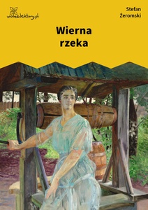 Żeromski, Wierna rzeka