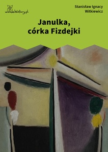 Witkacy, Janulka, córka Fizdejki