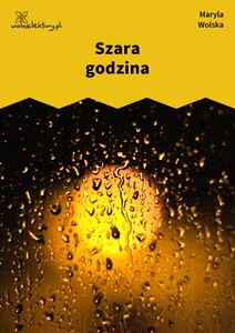 Wolska, Szara godzina