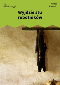 Słowacki, Wyjdzie stu robotników