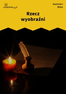 Wyka, Rzecz wyobraźni