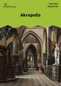 Wyspiański, Akropolis