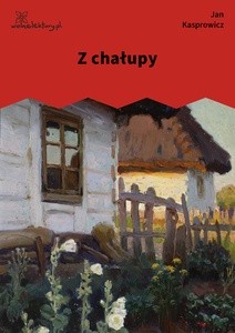 Kasprowicz, Z chałupy (zbiór)