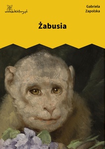 Zapolska, Menażeria ludzka, Żabusia