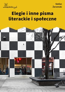 Żeromski, Elegie i inne pisma literackie i społeczne