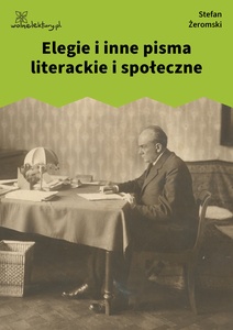 Żeromski, Elegie i inne pisma literackie i społeczne