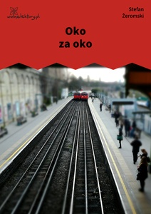 Żeromski, Oko za oko