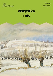 Żeromski, Wszystko i nic