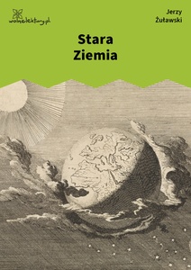 Żuławski, Trylogia księżycowa, Stara Ziemia