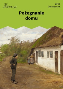 Żurakowska, Pożegnanie domu
